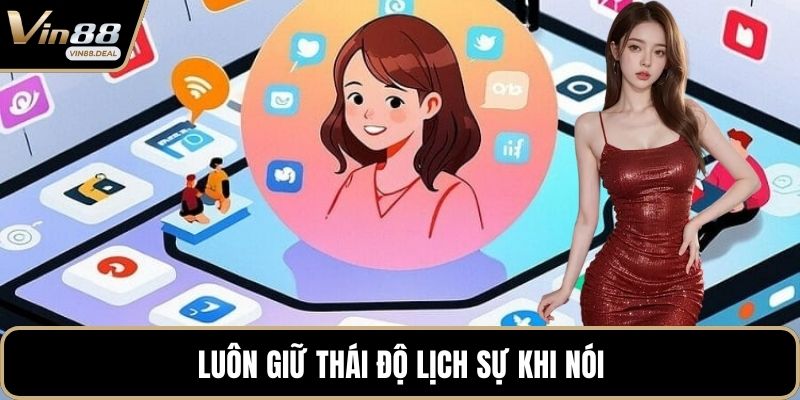 Luôn giữ thái độ lịch sự khi nói