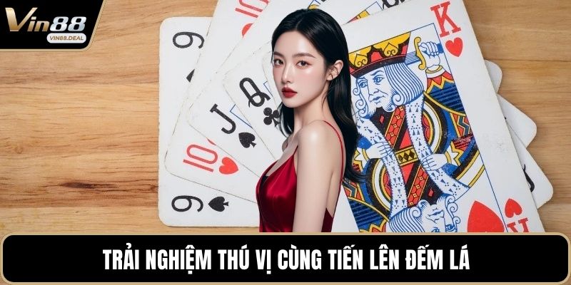 Trải nghiệm thú vị cùng tiến lên đếm lá